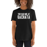 You Had Me at Bachata | Unisex T-Shirt