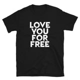 Love You for Free | Unisex T-Shirt