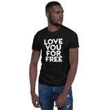 Love You for Free | Unisex T-Shirt
