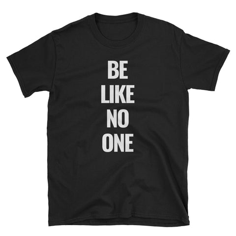 Be Like No One | Short-Sleeve Unisex T-Shirt Hope