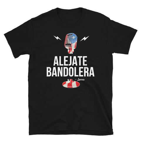 Alejate Bandolera | Short-Sleeve Unisex T-Shirt